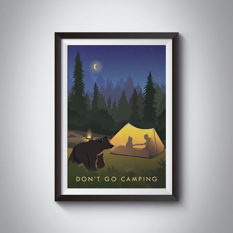 Don't Go Camping Travel Poster